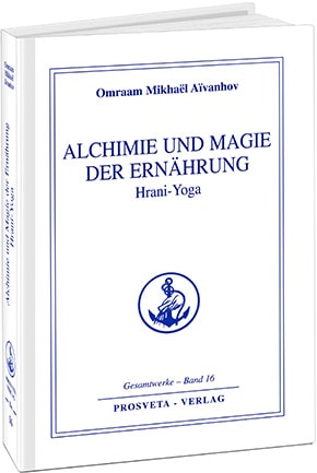 Alchimie und Magie der Ernährung  (Hrani-Yoga) - Band 16